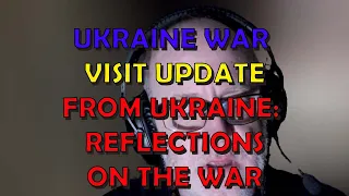 Ukraine War Upd. EXTRA (20240212): From Ukraine - Reflections on the War