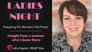 Preparing Women for Federal prison with Kathy Kaplan