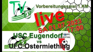 20230 07 01 Vorbereitungsspiel 1.KM - USC Eugendorf vs UFC Ostermiething