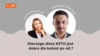 Dlaczego dieta keto jest dobra dla kobiet po 40.? | Iwona Wierzbicka LIVE