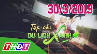 Tạp chí Du lịch Xanh - 30/03/2019 | THDT