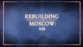 Rebuilding Moscow: 1238 | Learn History with Age of Empires IV | The Rise of Moscow 01
