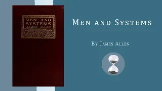 Men and Systems (1914) James Allen