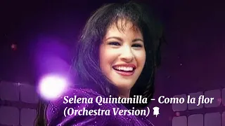 Selena - Como la flor (Orchestra Version)🌹