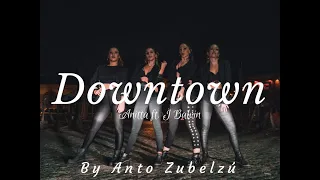 Downtown - Anitta ft. J Balvin | Choreography by Anto Zubelzú (Dance Video)
