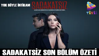 SADAKATSİZ SON BÖLÜM KISA ÖZET!YOK BÖYLE İNTİKAM (SADAKATSİZ 6. BÖLÜM ÖZET) - CANSU DERE OYUNCULUĞU