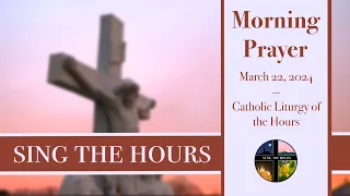 3.22.24 Lauds, Friday Morning Prayer of the Liturgy of the Hours