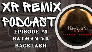 XR Remix Podcast Episode 5 | Batman VR Backlash & Horizon OS