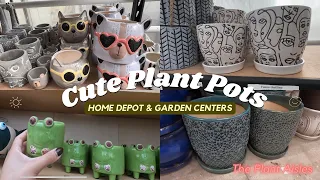 SHOPPING FOR CUTE PLANT POTS Part 1| Home Depot & other garden centres|  The Plant Aisles Episode 7