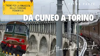 TRENO PER LA RINASCITA DELLE FERROVIE PIEMONTESI: DA CUNEO A TORINO ATTRAVERSO LE LANGHE (Parte 1/2)