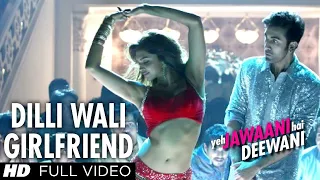 Dilli Wali Girlfriend - Yeh Jawani Hai Deewani