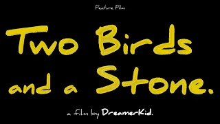 Two Birds and a Stone. (Official Film)