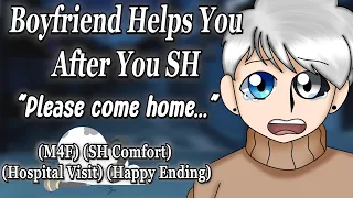 Boyfriend Comforts You After You SH [M4F] [Hospital Visit] [Happy Ending] Boyfriend Roleplay