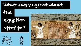 Ancient Egyptian afterlife – What was it like?