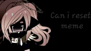 Can i reset? |∆| Gacha club |∆| meme |∆|