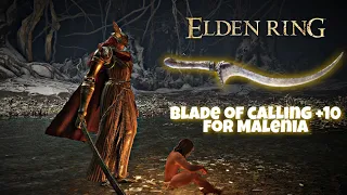 Blade of Calling +10 for Malenia