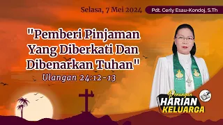 RHK 7 Mei 2024 | “Pemberi Pinjaman Yang Diberkati Dan Dibenarkan Tuhan” | Ulangan 24:12-13