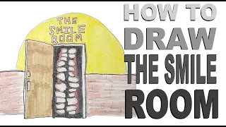 How to draw the Smile Room (Trevor Henderson)