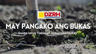 MAY PANGAKO ANG BUKAS︱Gusto ninyo tabunan na kami sa hukay EP. 1