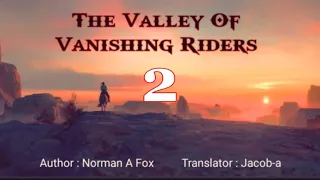 THE VALLEY OF VANISHING RIDERS - 2 | Author : Norman A Fox | Translator : Jacob-a