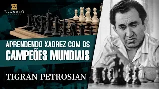 Tigran Petrosian - Aprendendo Xadrez com os Campeões Mundiais