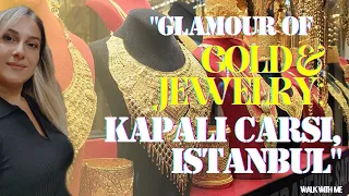 "Glamour of Gold & Jewelry: grand bazaar, Istanbul"
