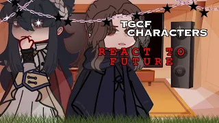 🧧||•TGCF CHARACTERS REACT TO FUTURE•|| РЕАКЦИЯ ПЕРСОНАЖЕЙ TGCF НА БУДУЩЕЕ•||🏮by : yaorii!!