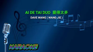 Ai de tai duo 爱得太多 - male - karaoke no vokal ( wang jie ) cover to lyrics pinyin
