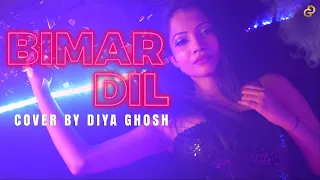 Bimar Dil | Song Cover By Diya Ghosh | Asees Kaur & Jubin Nautiyal  | Pagalpanti