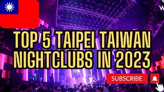 Top 5 Nightclubs in Taipei Taiwan in 2023 you MUST visit!