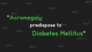 Acromegaly predisposes to diabetes mellitus