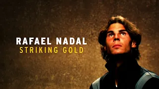 Rafael Nadal: Striking Gold
