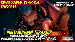 PERTARUNGAN EPICK DAN SANG MENYEDIHKAN DARI LUOFENG DAN DEWA PERANG | SWALLOWED STAR SEASON 4