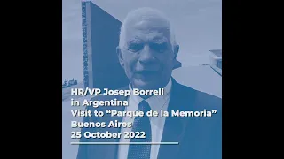 HR/VP Josep Borrell | Visit to "Parque de la Memoria" in Argentina | 25/10/2022