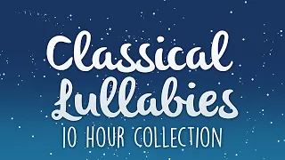 Classical Lullabies Vol.1-3 To Get To Sleep To | 10 Hours of Soothing Lullaby Renditions