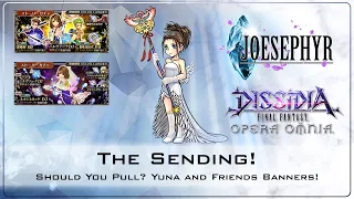 The Sending ! Yuna and Friends Banners! Should You Pull?! Dissidia Final Fantasy Opera Omnia