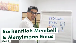 Berhentilah Membeli dan Menyimpan Emas Batangan !! (Part 2)