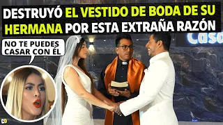 Destruyó el vestido de boda de su hermana por esta extraña razón.