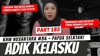 ADIK KELASKU - KHW NUSANTARA PAPUA SELATAN PART 183