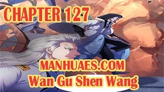 Wan Gu Shen Wang Chapter 127 [English Sub] | MANHUAES.COM