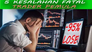 5 KESALAHAN FATAL TRADER PEMULA || 99% BANGKRUT