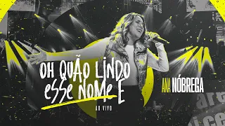 Ana Nóbrega - Oh Quão Lindo Esse Nome É (Ao Vivo)