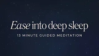 13 Minute Guided Meditation | Ease into Deep Sleep