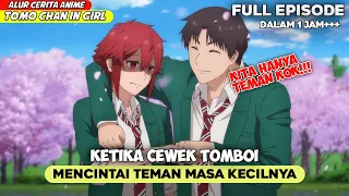 SELURUH ALUR CERITA ANIME TOMO-CHAN IS A GIRL - JATUH CINTA DENGAN TEMAN MASA KECIL ‼️🤡