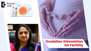Ovulation Induction Medicine | Successful Pregnancy #infertility -Dr.Sahana K P | Doctors' Circle