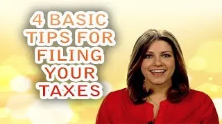 4 Basic Tips for Filing Your Taxes