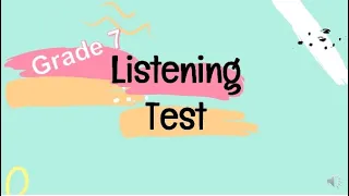 Grade 7 Listening Test.