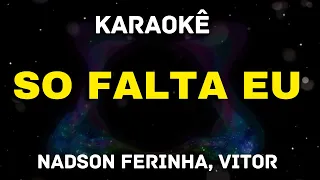 KARAOKÊ - SÓ FALTA EU - Nadson o Ferinha, Vitor Fernandes - Karaoke Viny Teclas