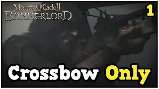 We Unleash The Power Of Crossbows Onto Calradia  - Bannerlord Crossbow Only Let's Play #1