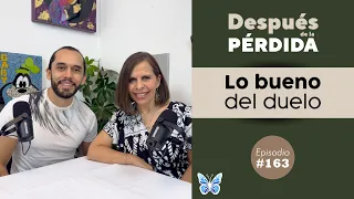 163) Lo bueno del duelo - Después de la pérdida